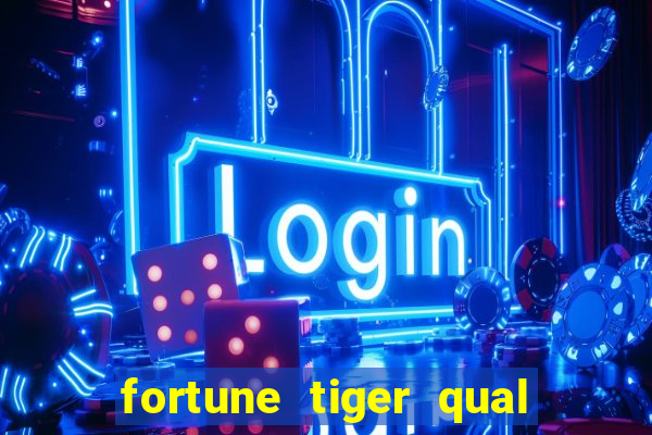 fortune tiger qual a melhor plataforma